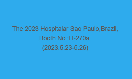 The 2023 Hospitalar Sao Paulo,Brazil